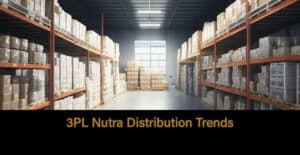 Unlock the Secrets: 3PL Nutra Distribution Trends